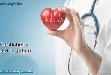 Best Cardiologist Expert In Jaipur, Rajasthan – Dr. Ravinder Singh Rao