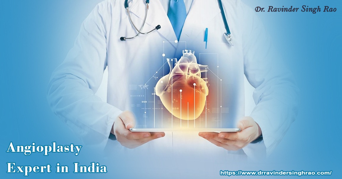 Angioplasty Expert In India – Dr. Ravinder Singh Rao