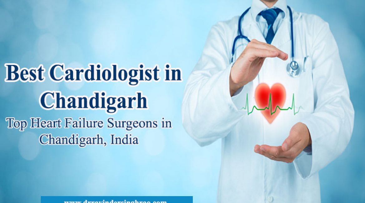 Best Cardiologist in Chandigarh | Top Heart Failure Surgeons in Chandigarh, India
