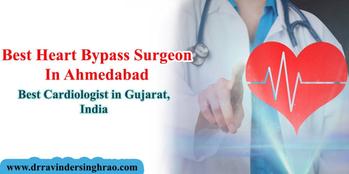 Best Heart Bypass Surgeon in Ahmedabad – Dr. Ravinder Singh Rao