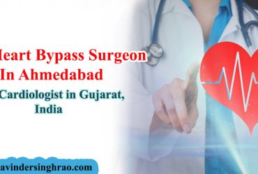 Best Heart Bypass Surgeon in Ahmedabad – Dr. Ravinder Singh Rao