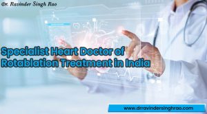 Specialist Heart Doctor of Rotablation Treatment in India