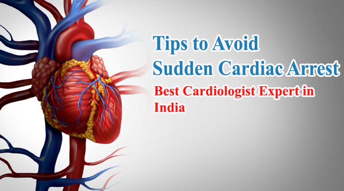 Tips to Avoid Sudden Cardiac Arrest | Best Cardiologist Expert in India