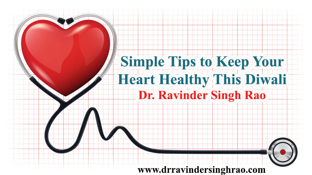 Simple Tips to Keep Your Heart Healthy This Diwali