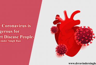 How Coronavirus is Dangerous for Heart Disease People? Dr. Ravinder Singh Rao
