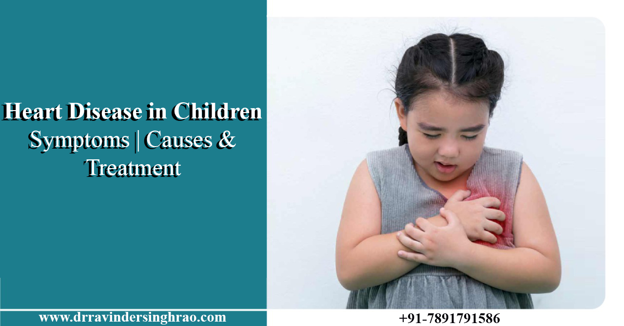 Heart Disease in Children- Symptoms | Causes & Treatment