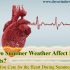 How Do Summer Weather Affect Heart Patients? How Do You Care for the Heart During Summer Weather?