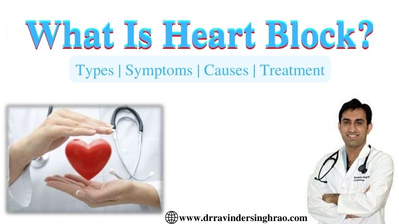 What Is Heart Block? Types | Symptoms | Causes | Treatment