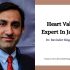Heart Valve Expert In Jaipur – Dr. Ravinder Singh Rao