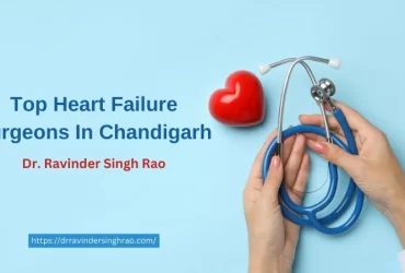 Top Heart Failure Surgeons In Chandigarh