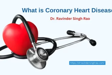 What Is Coronary Heart Disease? Dr. Ravinder Singh Rao
