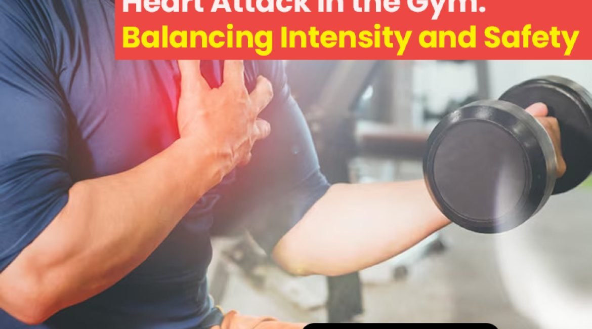 Heart Attack in the Gym: Balancing Intensity and Safety