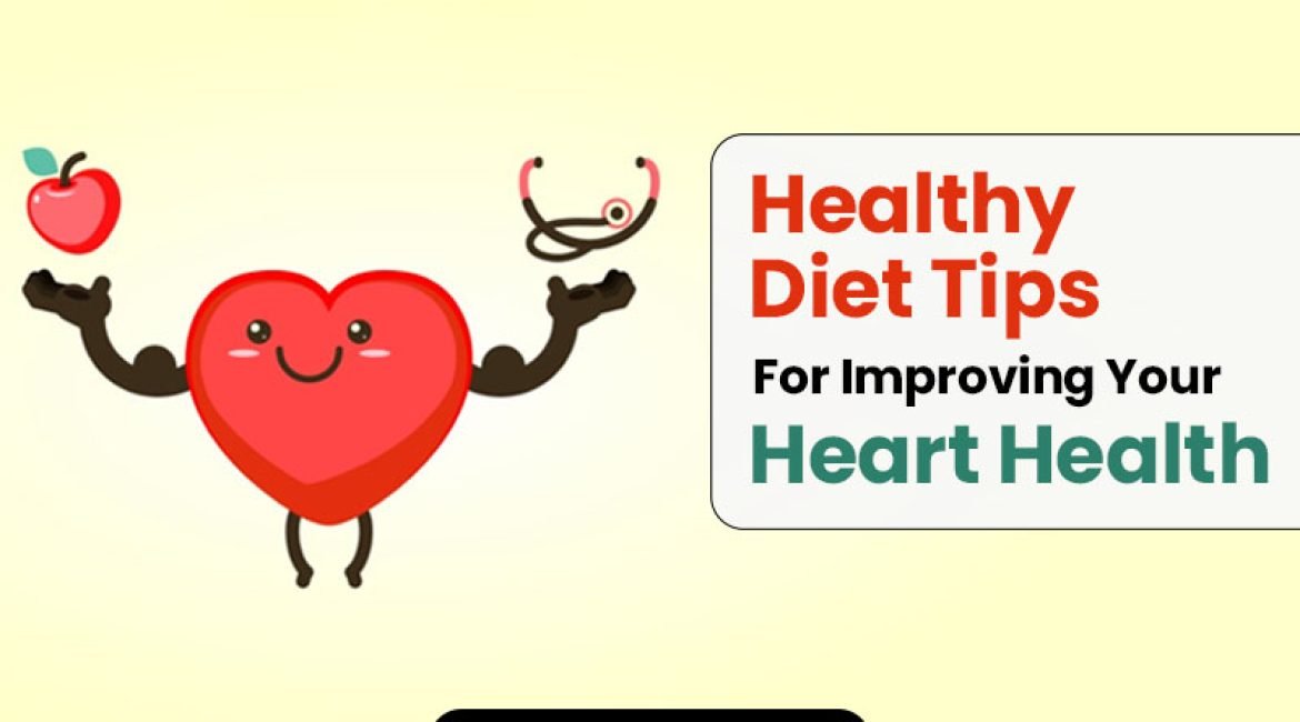 Healthy Diet Tips For Improving Your Heart Health