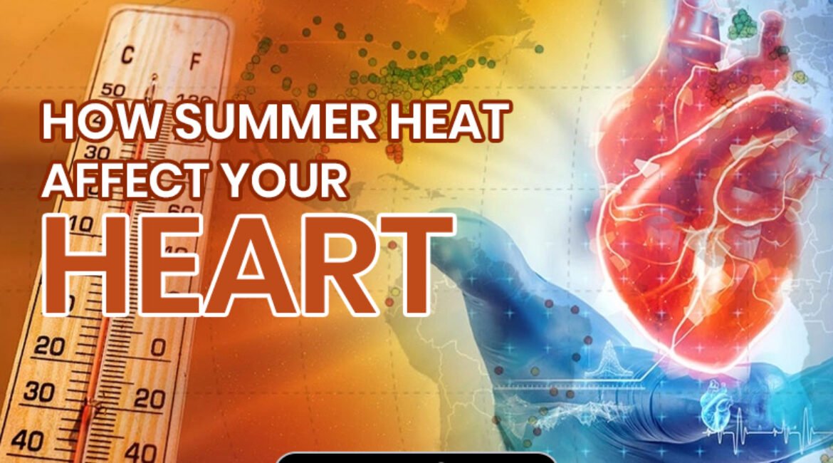 How Summer Heat Affects Your Heart: Precautions for a Healthy Heart Season