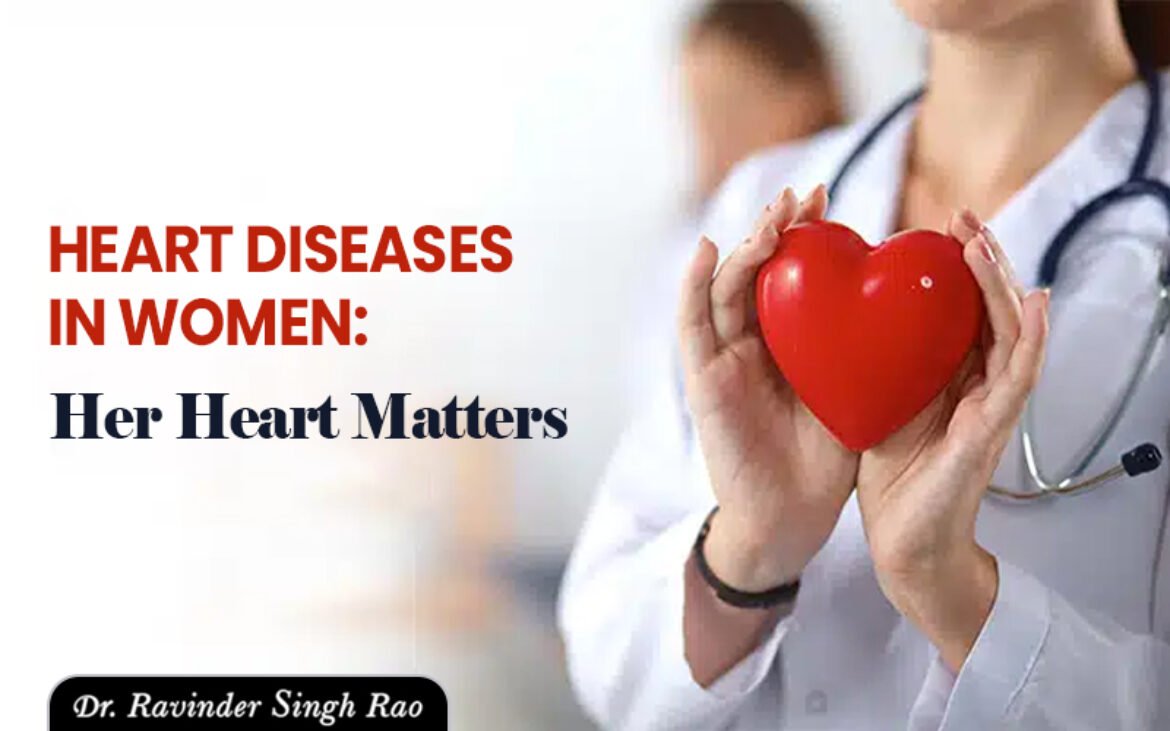 Heart Diseases in Women: Her Heart Matters