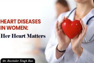 Heart Diseases in Women: Her Heart Matters