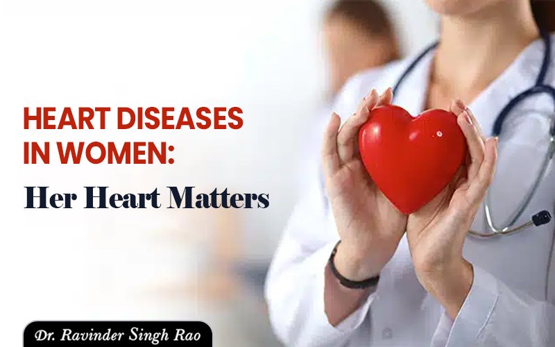 Heart Diseases in Women: Her Heart Matters