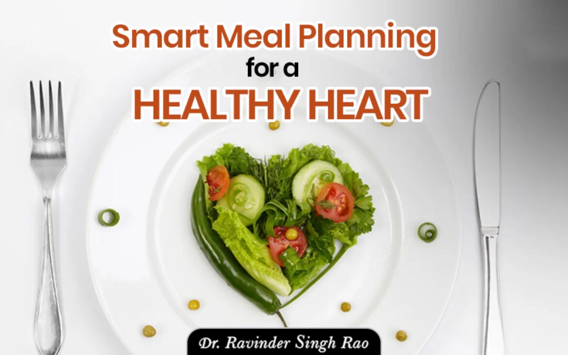Smart Meal Planning for a Healthy Heart