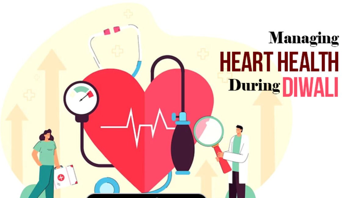 Managing Heart Health During Diwali