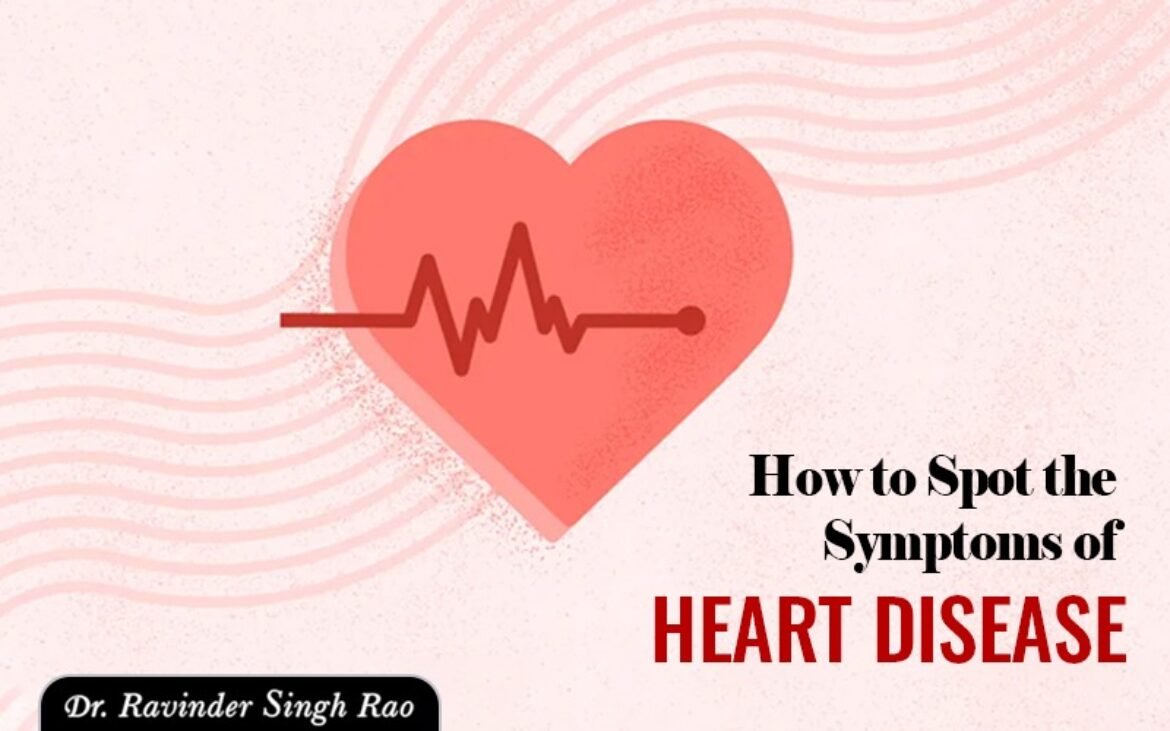 How to Spot the Symptoms of Heart Disease